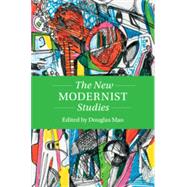 The New Modernist Studies (Twenty-First-Century Critical Revisions) by Douglas Mao, 9781108732147