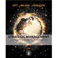 Strategic Management : Competitiveness and Globalization, Concepts and Cases by Hitt, Michael A.; Ireland, R. Duane; Hoskisson, Robert E., 9781305502147