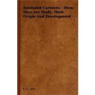 Animated Cartoons: How They Are Made, Their Origin and Development by Lutz, E. G., 9781444652147