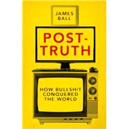 Post-truth by Ball, James, 9781785902147