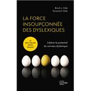 La force insouponne des dyslexiques by Brock Eide; Fernette Eide, 9782019462147