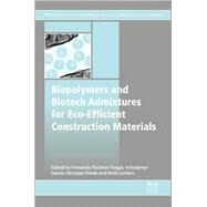 Biopolymers and Biotech Admixtures for Eco-efficient Construction Materials by Pacheco-torgal, Fernando; Ivanov, Volodymyr; Karak, Niranjan; Jonkers, Henk, 9780081002148