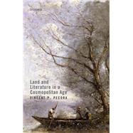 Land and Literature in a Cosmopolitan Age by Pecora, Vincent P., 9780198852148