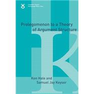 Prolegomenon to a Theory of Argument Structure by Hale, Ken; Keyser, Samuel Jay, 9780262582148