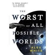 The Worst of All Possible Worlds by White, Alex, 9780316412148