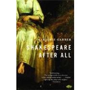 Shakespeare After All by Garber, Marjorie, 9780385722148