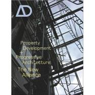 Property Development and Progressive Architecture The New Alliance by Sokol, David B., 9780470862148