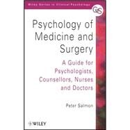 Psychology of Medicine and Surgery A Guide for Psychologists, Counsellors, Nurses and Doctors by Salmon, Peter, 9780471852148