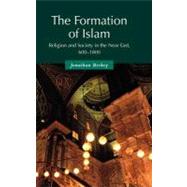 The Formation of Islam: Religion and Society in the Near East, 600–1800 by Jonathan P. Berkey, 9780521582148