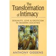 The Transformation of Intimacy by Giddens, Anthony, 9780804722148