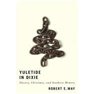 Yuletide in Dixie by May, Robert E., 9780813942148