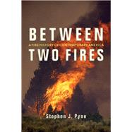 Between Two Fires by Pyne, Stephen J., 9780816532148
