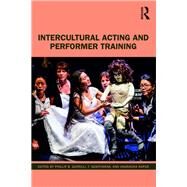 Intercultural Acting and Performer Training by Zarrilli, Phillip; Sasitharan, T.; Kapur, Anuradha, 9781138352148