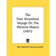 The First Steamboat Voyage on the Western Waters by Latrobe, John Hazlehurst Boneval, 9781437022148