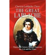 The Great Lablache: Nineteenth Century Operatic Superstar: His Life and His Times by Cheer, Clarissa Lablache, 9781441502148