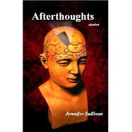 Afterthoughts by Sullivan, Jennifer; Rodda, Beth, 9781502742148