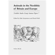Animals in the Neolithic of Britain And Europe by Serjeantson, Dale; Field, David, 9781842172148