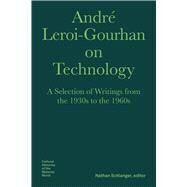 Andr Leroi-gourhan on Technology, Evolution, and Social Life by Schlanger, Nathan, 9781941792148