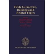 Finite Geometries, Buildings, and Related Topics by Kantor, William M.; Leibler, Robert A.; Payne, Stanley E.; Schult, Ernest E., 9780198532149