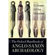 The Oxford Handbook of Anglo-Saxon Archaeology by Hamerow, Helena; Hinton, David A.; Crawford, Sally, 9780199212149