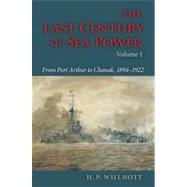 The Last Century of Sea Power by Willmott, H. P., 9780253352149