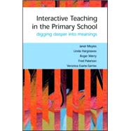 Interactive Teaching in Primary Classrooms : Digging Deeper into Meanings by Moyles, Janet R.; Hargreaves, Linda; Merry, Roger; Paterson, Fred; Esarte-Sarries, Veronica, 9780335212149