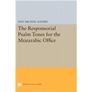 The Responsorial Psalm Tones for the Mozarabic Office by Randel, Don Michael, 9780691622149