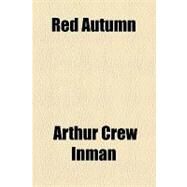 Red Autumn by Inman, Arthur Crew, 9781154492149