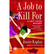 A Job to Kill For A Lacy Fields Mystery by Kaplan, Janice, 9781416532149