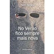 No Verao Fico Sempre Mais Nova by Serrano, Pedro; Ferreira, Denise, 9781452862149