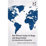 Pan-African Issues in Drugs and Drug Control: An International Perspective by Kalunta-Crumpton,Anita, 9781472422149