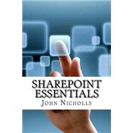 Sharepoint Essentials by Nicholls, John, 9781523832149