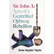 Sir John a by Taylor, Drew Hayden, 9781772012149
