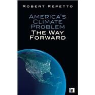 America's Climate Problem by Repetto, Robert; Wirth, Timothy E., 9781849712149
