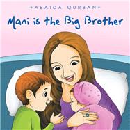 Mani Is the Big Brother by Qurban, Abaida, 9781984592149