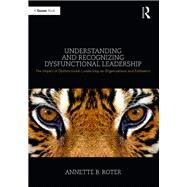 Understanding and Recognizing Dysfunctional Leadership by Roter, Annette B., 9780367882150