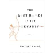 The Lost Books of the Odyssey A Novel by Mason, Zachary, 9780374192150