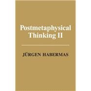 Postmetaphysical Thinking II by Habermas, Jürgen; Cronin, Ciaran, 9780745682150