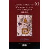 Material and Symbolic Circulation between Spain and England, 15541604 by Cruz,Anne J.;Cruz,Anne J., 9780754662150