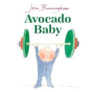 Avocado Baby by Burningham, John, 9780857552150