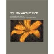 William Whitney Rice by Hoar, Rockwood; Rice, William Whitney, 9781154522150
