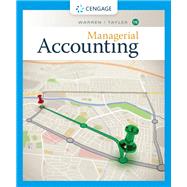Managerial Accounting by Carl S. Warren; William B. Tayler, Ph.D., CMA, 9781337912150