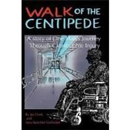 Walk of the Centipede: A Story of One Man's Journey Through Catastrophic Injury by Clark, Jay; Garfunkel, Aura Sanchez, 9781450222150