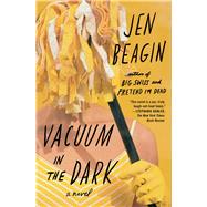 Vacuum in the Dark A Novel by Beagin, Jen, 9781501182150