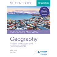 WJEC/Eduqas AS/A-level Geography Student Guide 2: Coastal landscapes and Tectonic hazards by Kevin Davis; Sue Warn, 9781510472150