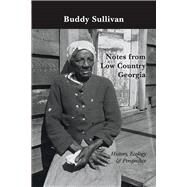 Notes from Low Country Georgia History, Ecology & Perspective by Sullivan, Buddy, 9781098322151