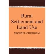 Rural Settlement and Land Use by Felson,Marcus, 9781138532151