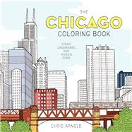 The Chicago Coloring Book Iconic Landmarks and Hidden Gems (Adult Coloring Book) by Arnold, Chris, 9781572842151