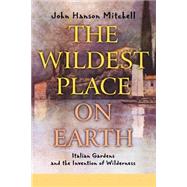 Wildest Place on Earth by Mitchell, John Hanson, 9781582432151