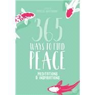 365 Ways to Find Peace Meditations & Inspirations by Braybrooke, Marcus, 9781786782151